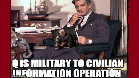 JFK: Q Is Military To Civilian Information Operation 2024!