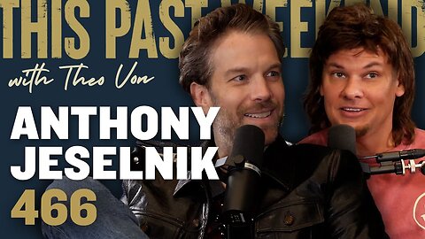 Anthony Jeselnik | This Past Weekend w/ Theo Von #466