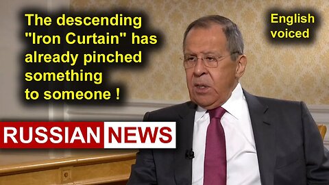 The descending "Iron Curtain" has already pinched something to someone! Lavrov, Russia, Ukraine