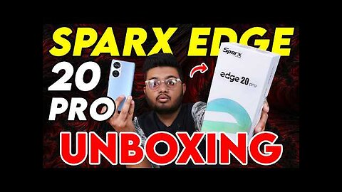 108MP,Curved Amoled, G99,Gorilla Glass 5 | Sparx Edge 20 Pro Unboxing