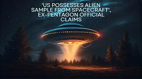 'US Possesses Alien Sample From Spacecraft', Ex-Pentagon Official Claims