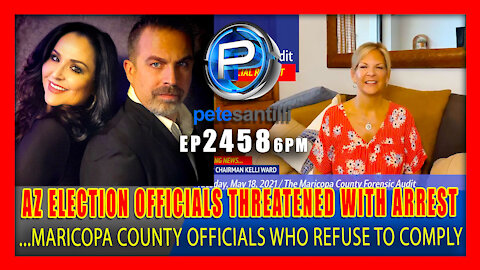 EP 2458 6PM AZ GOP Chair Threatens Maricopa Election Officials With ARREST