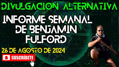 Informe Semanal de Benjamin Fulford | 26 de Agosto de 2024