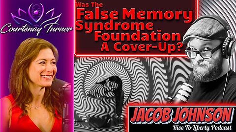 Ep.438: Was The False Memory Syndrome Foundation A Cover-Up? w/ Jacob Johnson | Courtenay Turn