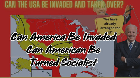 Special Presentation! Can America Be Invaded? Can American Be Turned Socialist?