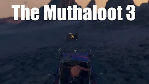 Mad Max Getting The Muthaloot 3 Left From Sand Storm 6