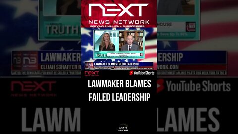 LAWMAKER BLAMES FAILED LEADERSHIP #shorts