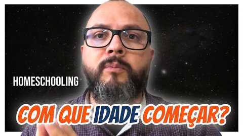 Com que Idade DEVO Começar - Homeschooling Brasil