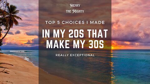 Ep 76 - The top 5 choices I made in my 20s that are making my 30s exceptional