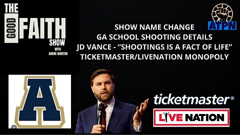 JD VANCE - SHOOTING ARE "A FACT OF LIFE", GA SHOOTING DETAILS, TICKETMASTER/LIVE NATION MONOPOLY