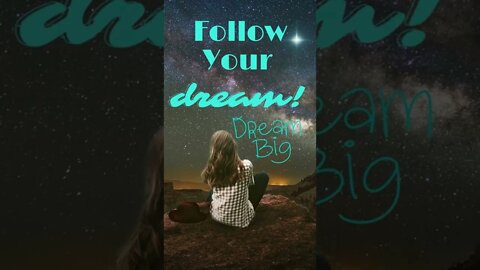 Follow Your Dreams, You Can Do It! ✌️😊