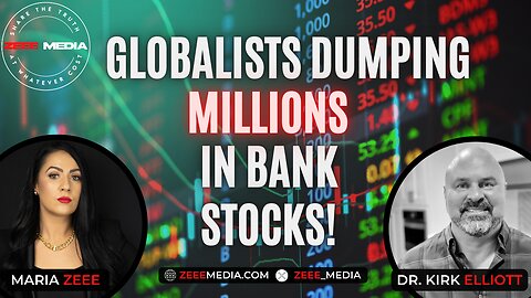 Dr. Kirk Elliott - Globalists Dumping Millions in Bank Stocks!