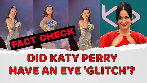 Fact Check: Did Katy Perry Have an Eye 'Glitch' Due to Covid Vaccine?