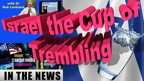 Israel a Cup of Trembling with Dr Rob Lindsted