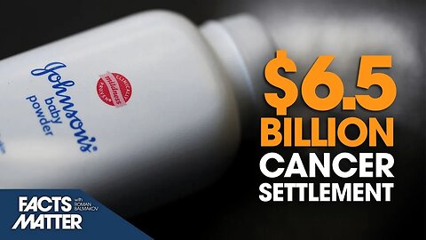 EPOCH TV | $6.5-Billion ‘Baby Powder-Cancer’ Settlement Proposal Pushed by Johnson & Johnson