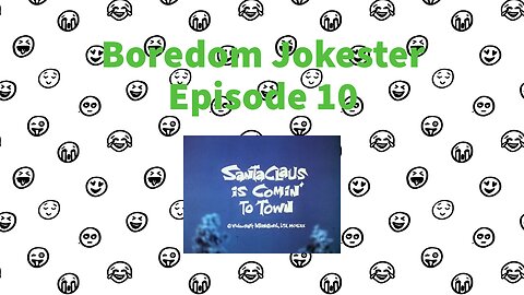 Boredom Jokester - Episode 10 - Santa Claus is Coming to Town