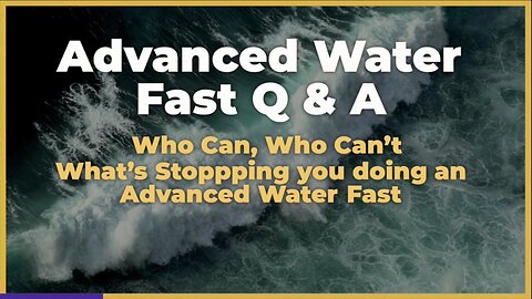 6 DAY ADVANCED WATER FAST Q&A