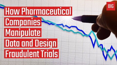 How Pharmaceutical Companies Manipulate Data and Design Fraudulent Trials