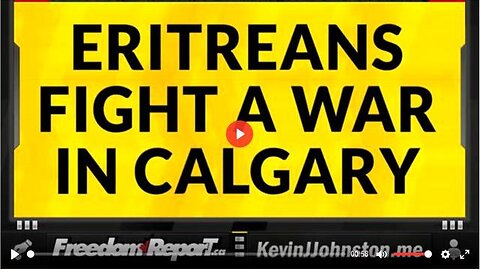 ERITREANS START A STREET WAR IN CALGARY ALBERTA CANADA - POLICE CHIEF SAYS IT'S STUPID!