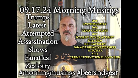 09.17.24 Morning Musings: Trumps Newest Assassination Attempt