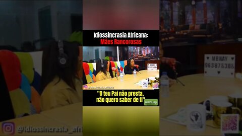 Mães Rancorosas -Idiossincrasia Africana EP.88 - Apesar de Tudo