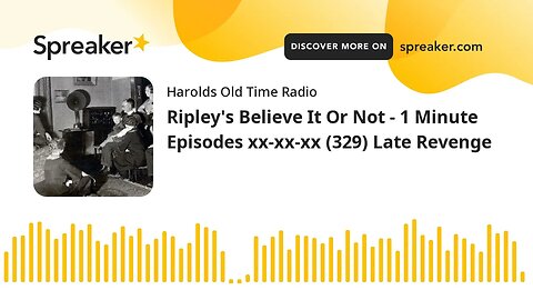 Ripley's Believe It Or Not - 1 Minute Episodes xx-xx-xx (329) Late Revenge