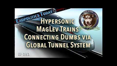 Hypersonic MagLev Trains Connect Dumbs via Global Tunnel System - Gene Decode Exposes