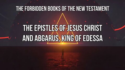 Forbidden Books - Epistles of Jesus Christ to Abgarus