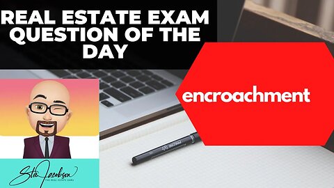 Daily real estate practice exam question -- encroachment