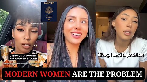 Modern Women are The Problem | Get your Passports Bros