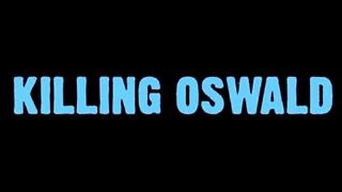 Killing Oswald [JFK documentary 2013]