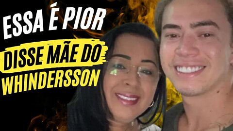 MÃE WHINDERSSON NUNES FALOU SOBRE EX