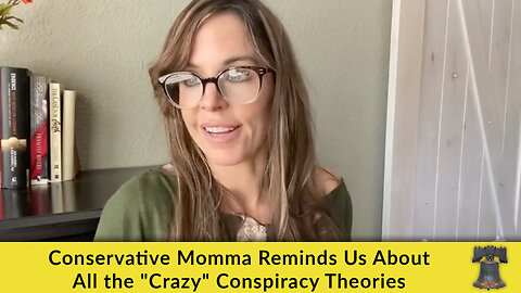 Conservative Momma Reminds Us About All the "Crazy" Conspiracy Theories