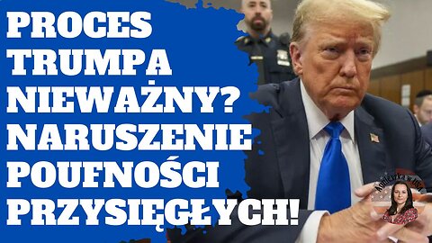 Proces Trumpa będzie unieważniony? Naruszenie poufności przysięgłych!