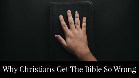 Why Christians Get the Bible So Wrong