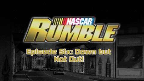 Down but Not Out! || Nascar Rumble Ep.6