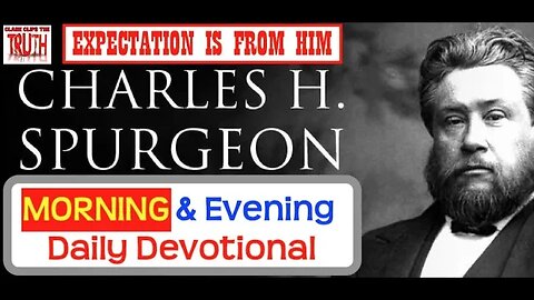 February 28 AM | EXPECTATION IS FROM HIM | C H Spurgeon's Morning and Evening | Audio Devotional