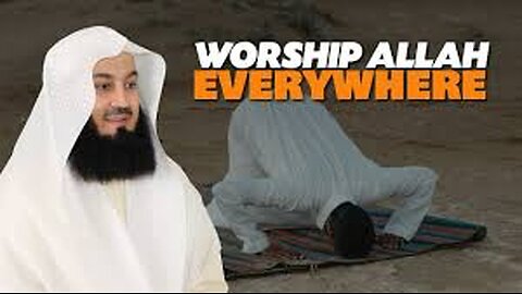 Worship Allah: Not Just in Mosques