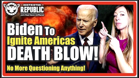 Biden To Ignite Americas Death Blow—No More Questioning Anything—What They Say Goes!