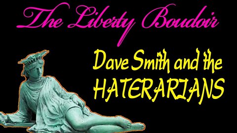 The Liberty Boudoir: Dave Smith and the Haterarians