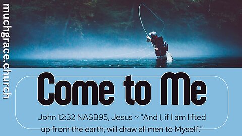 Come to Me — Day 1 : Drawn to Jesus