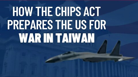 How the CHIPS Act Prepares the US For War in Taiwan