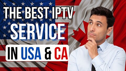 THE BEST IPTV SERVICE IN USA AND CA