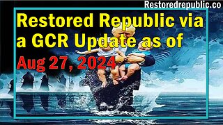 Restored Republic via a GCR Update as of Aug 27, 2024 - Judy Byington