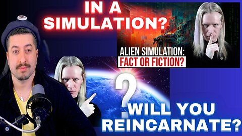 We In A Simulation? / Will You Reincarnate?