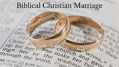 Biblical Christian Marriage #1