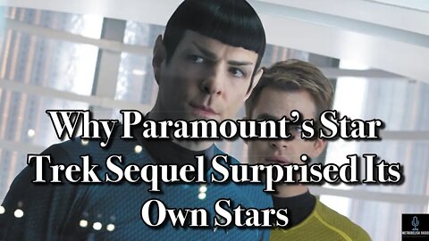 Why Paramount's Star Trek Sequel Reveal SURPRISED Its Own Stars