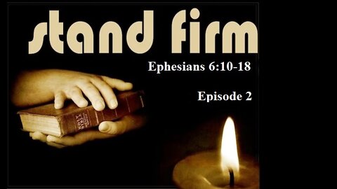 The Armor of God - Eph 6:10-18 - Ep 2