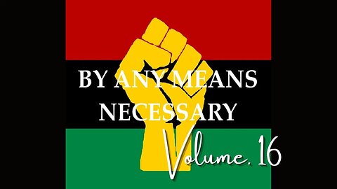 By Any Means Necessary Vol.16 | Forgotten Black History #YouTubeBlack #ForgottenBlackHistory