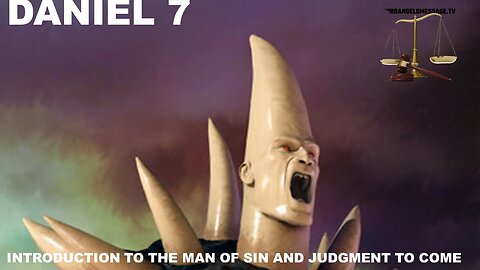 Daniel 7 - The Man of Sin and the Judgment to Come